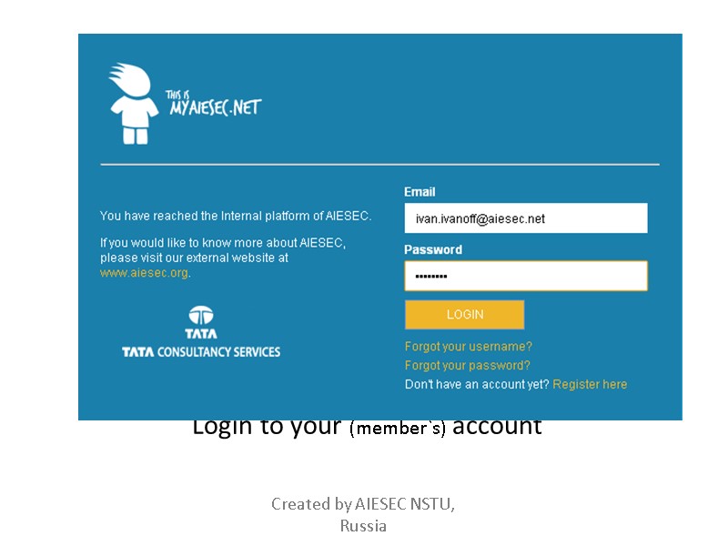 Login to your (member`s) account Created by AIESEC NSTU,  Russia